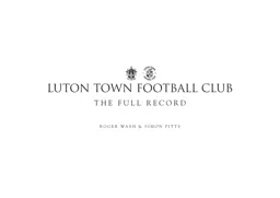 Luton Town Football Club - The Full Record